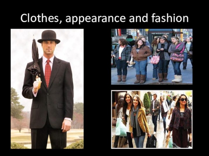 Clothes, appearance and fashion