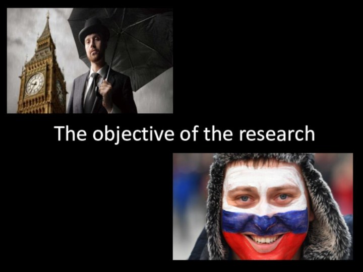 The objective of the research