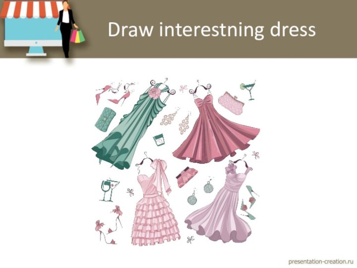 Draw interestning dress