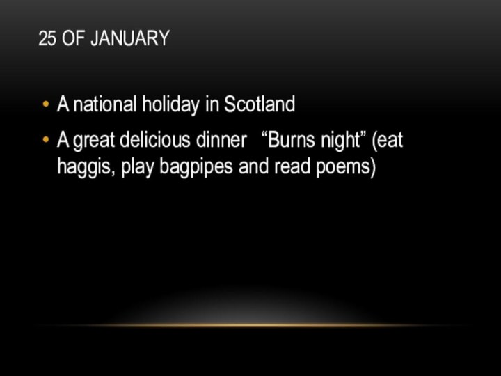 25 OF JANUARY A national holiday in ScotlandA great delicious dinner