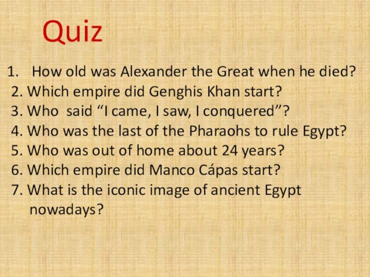 QuizHow old was Alexander the Great when he died?2. Which
