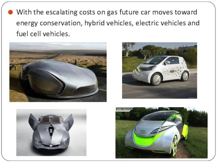 With the escalating costs on gas future car moves toward energy conservation,