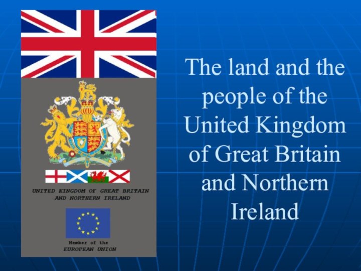 The land and the people of the United Kingdom of Great Britain and Northern Ireland