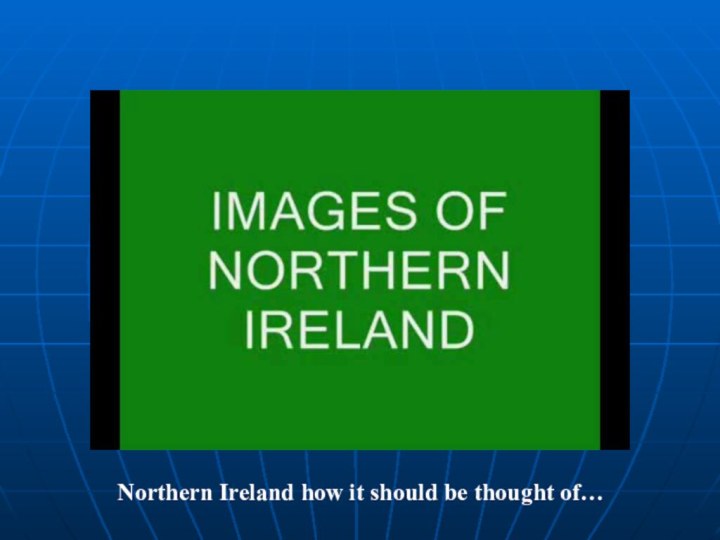 Northern Ireland how it should be thought of…
