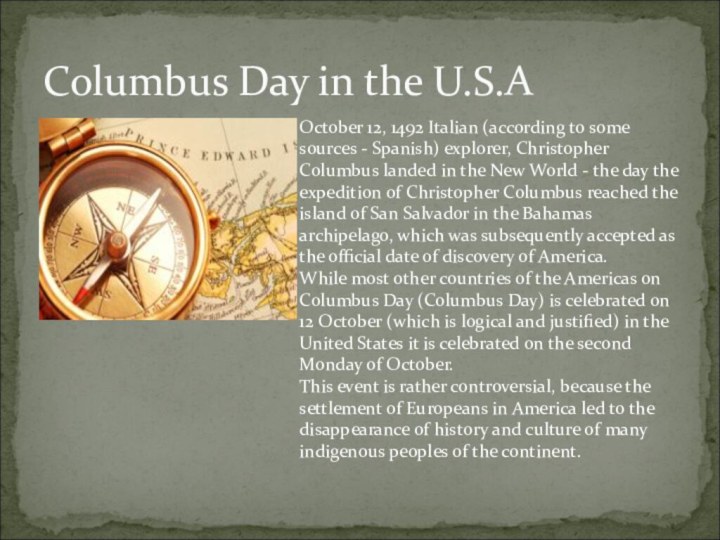 Columbus Day in the U.S.AOctober 12, 1492 Italian (according to some sources