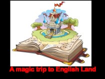 Презентация к уроку-викторине A magic trip to English land