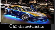 Презентация по английскому языку на тему Car characteristics