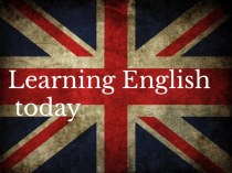 Презентация по английскому языку Learning English today
