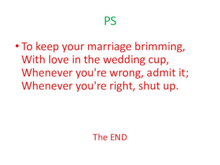 PSTo keep your marriage brimming,  With love in the wedding cup,  Whenever