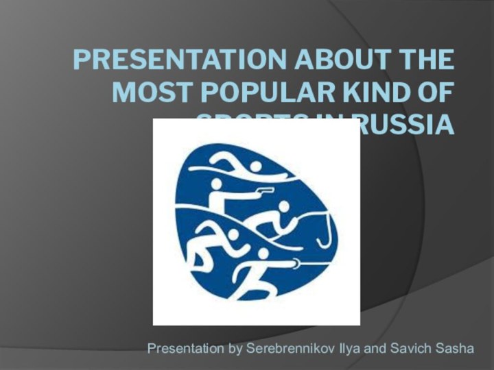 presentation about the most popular kind of sports in Russia  Presentation