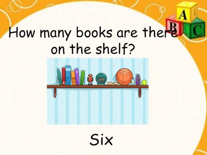 How many books are there on the shelf?Six