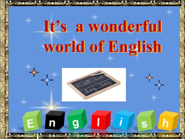 It’s a wonderful world of EnglishEnglish