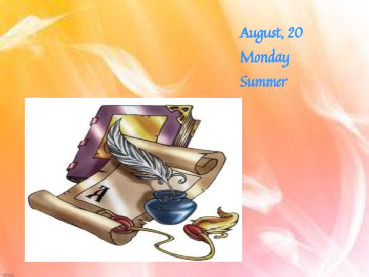 August, 20 Monday  Summer
