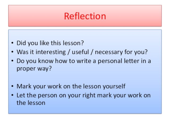 Reflection Did you like this lesson?Was it interesting / useful / necessary