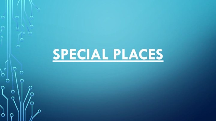 Special places