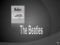 Презентация по английскому языку на тему The Beatles