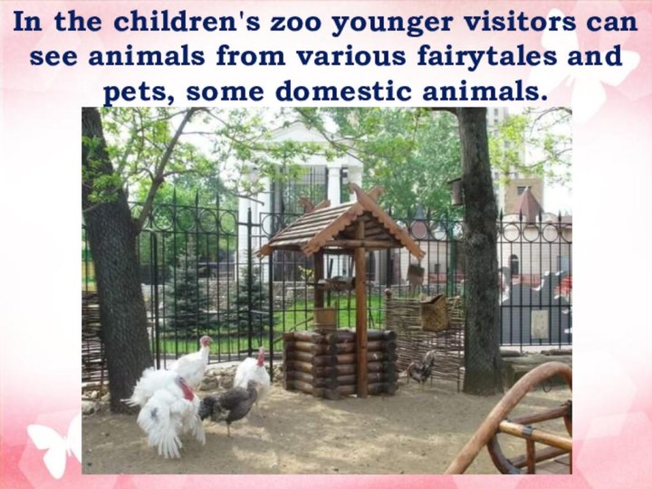 In the children's zoo younger visitors can see animals from various fairytales