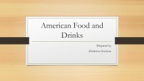 Презентация по английскому языку на тему Американская еда и напитки (6 класс)