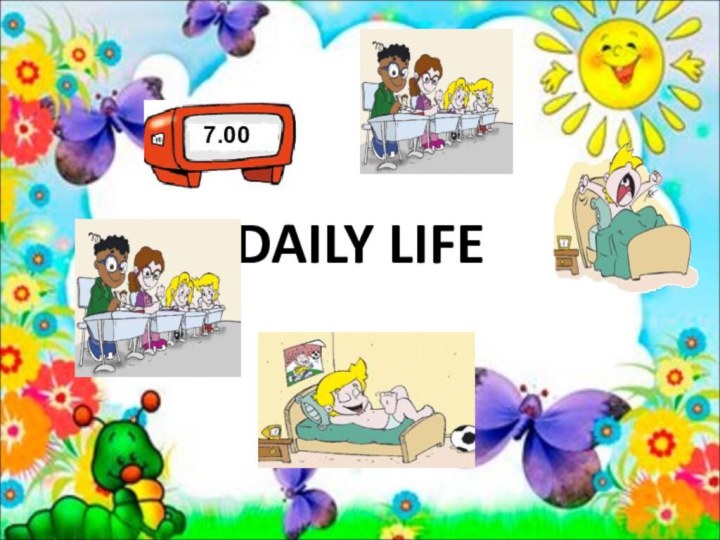 DAILY LIFE7.00