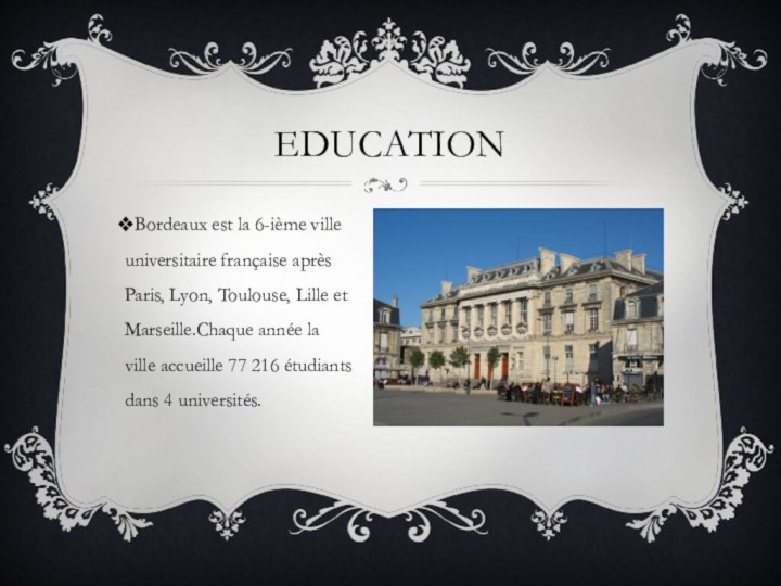 educationBordeaux est la 6-ième ville universitaire française après Paris, Lyon, Toulouse, Lille