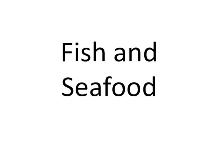Fish and Seafood