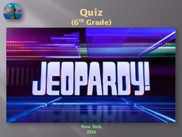 Quiz  (6th Grade)New York2016