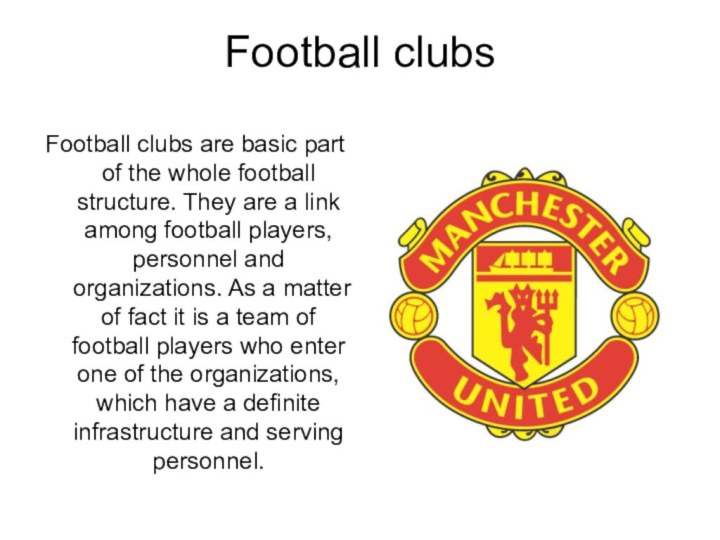 Football clubs Football clubs are basic part of the whole football structure.
