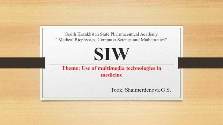 South Kazakhstan State Pharmaceutical Academy “Medical Biophysics, Computer Science and Mathematics” SIW
