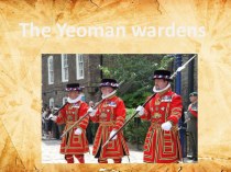 Презентация по английскому языку The Yeoman wardens