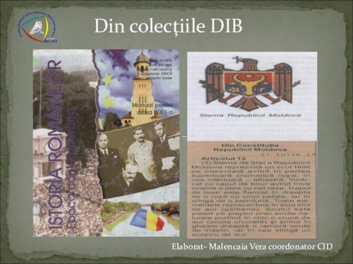 Din colecţiile DIBElaborat- Malencaia Vera coordonator CID