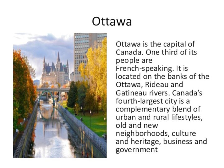 OttawaOttawa is the capital of Canada. One third of its people are