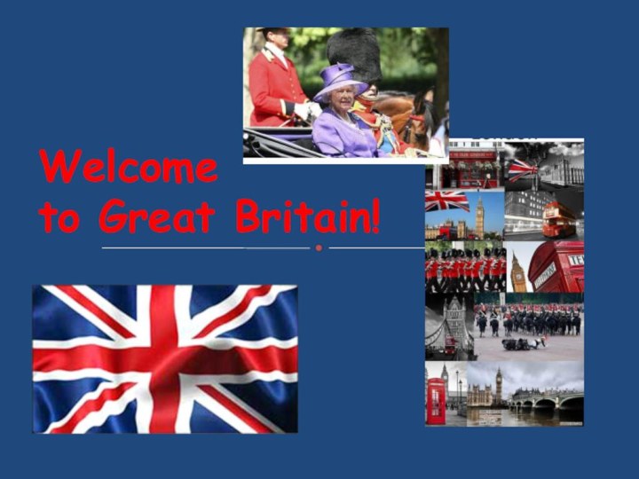 Welcome  to Great Britain!