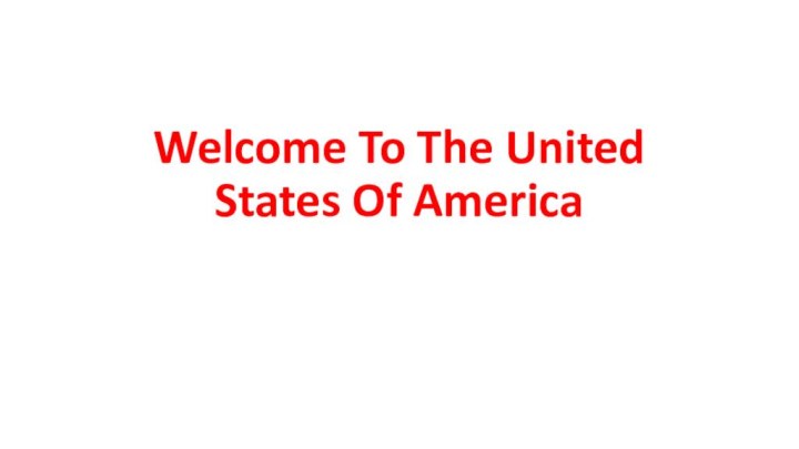 Welcome To The United States Of America