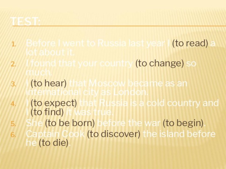 TEST: Before I went to Russia last year I (to read) a