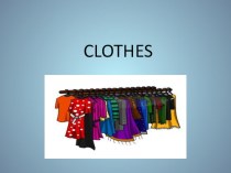 Презентация по английскому языку на тему Clothes