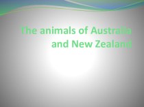 Презентация по английскому языку на тему Animals of Australia and New Zealand (6 класс)