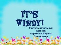 Презентация к уроку английского языка It's Windy!
