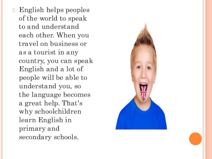 English helps peoples of the world to speak to and understand each