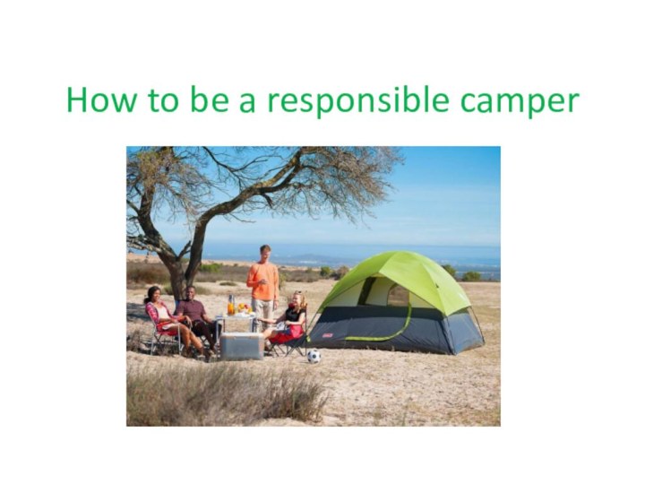 How to be a responsible camper