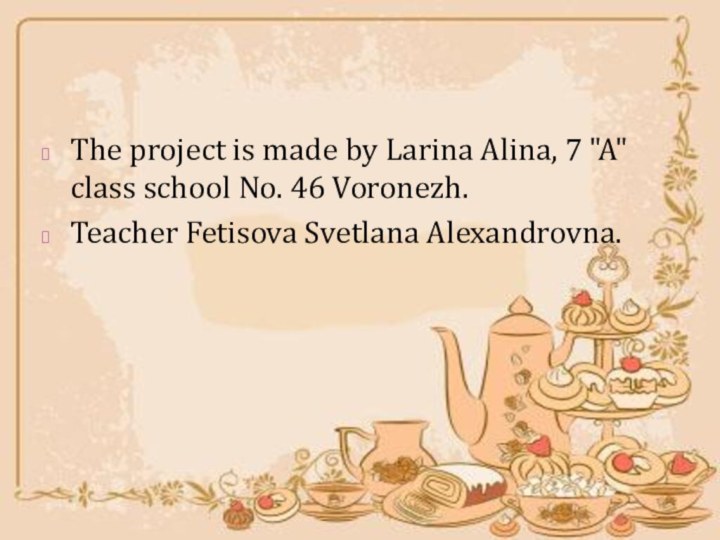 The project is made by Larina Alina, 7 