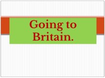 Презентация по английскому языку на тему Going to Britain (9 class)