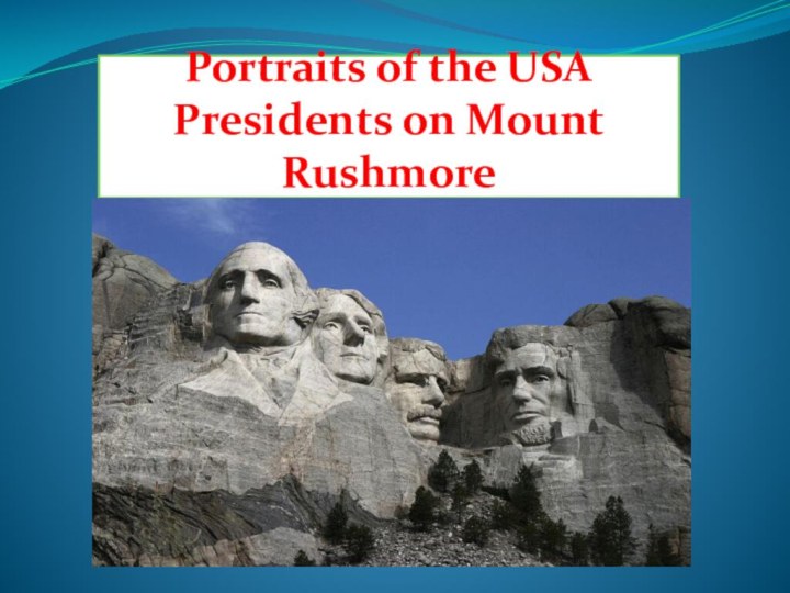 Portraits of the USA Presidents on Mount Rushmore