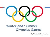 Презентация по английскому Winter and Summer Olympic Games 10 класс