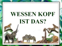 Презентация на немецком языке Wessen Kopf ist das?