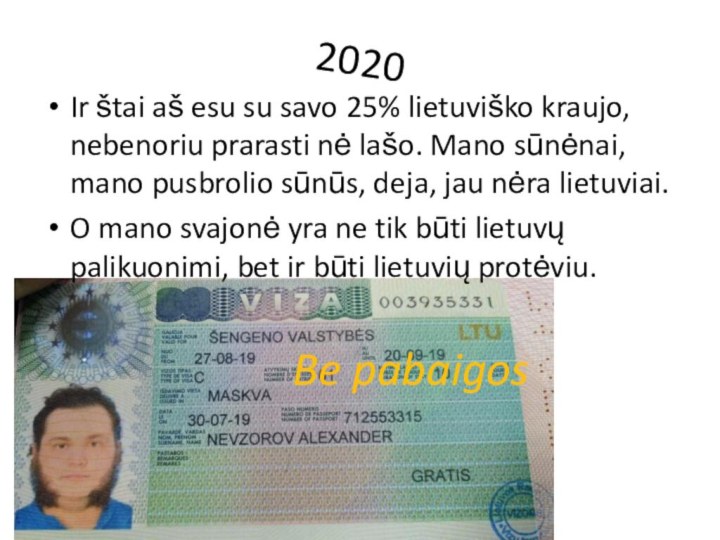 2020 Ir štai aš esu su savo 25% lietuviško kraujo, nebenoriu prarasti