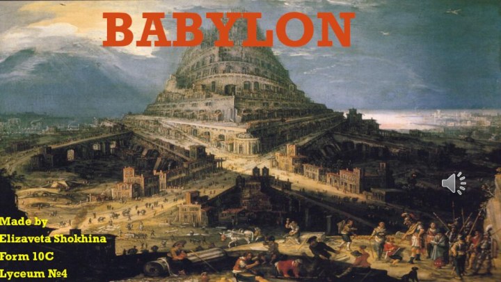 BabylonMade by Elizaveta ShokhinaForm 10CLyceum №4