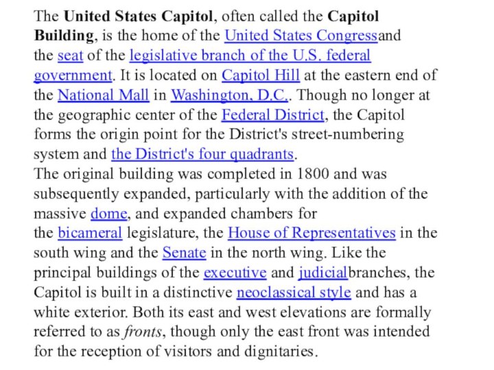 The United States Capitol, often called the Capitol Building, is the home of the United