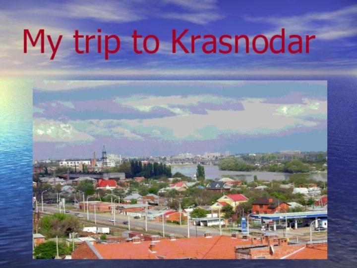My trip to Krasnodar