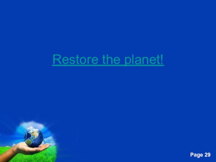 Restore the planet!