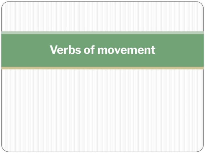 Verbs of movement